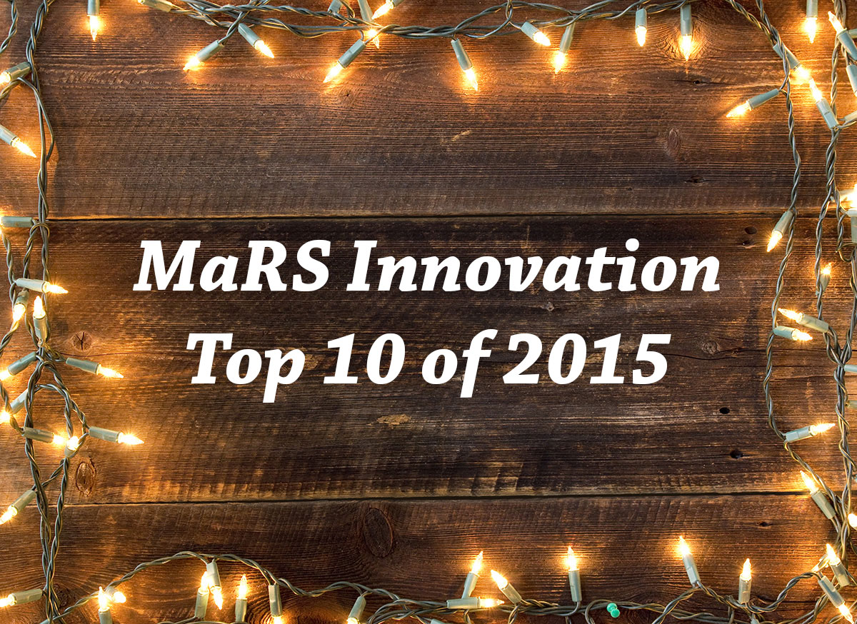MaRS Innovation Top 10 News Stories of 2015